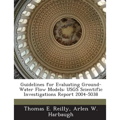Guidelines for Evaluating Ground-Water Flow Models: Usgs Scientific Investigations Report 2004-5038