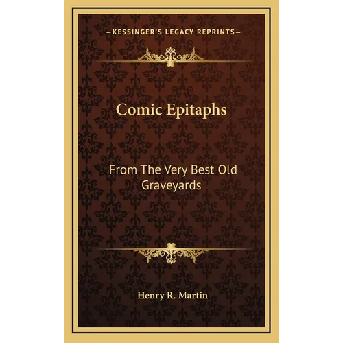 Comic Epitaphs: From The Very Best Old Graveyards
