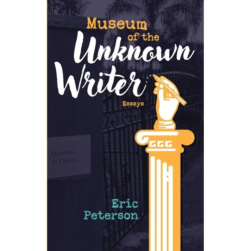 Museum of the Unknown Writer: Essays
