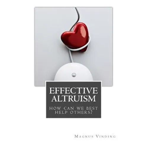 Effective Altruism: How Can We Best Help Others?