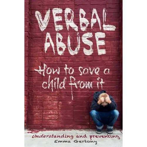 Verbal abuse: How to save a child from it. Understanding and preventing.
