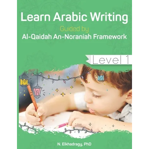 Learn Arabic Writing Guided by Al-Qaidah An-Noraniah Framework: Level 1