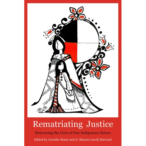 Rematriating Justice: Honouring the Lives of Our Sisters in Spirit