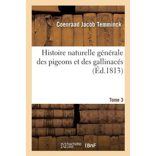 Histoire naturelle générale des pigeons et des gallinacés. Tome 3