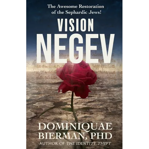 Vision Negev: The Awesome Restoration of the Sephardic Jews!