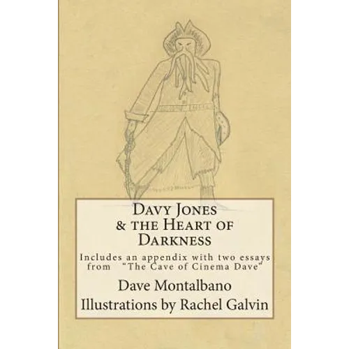 Davy Jones & the Heart of Darkness: Includes an appendix. 2 essays from the Cave of Cinema Dave