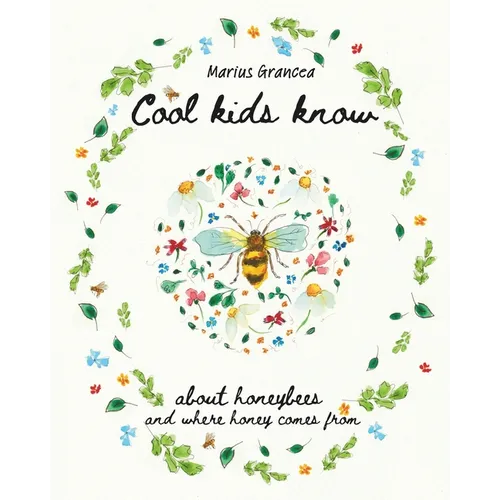 Cool kids know about honeybees and where honey comes from: A beautiful illustrated children's book for all ages explaining the hive, honeybees and hon
