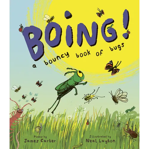 Boing!: A Bouncy Book of Bugs