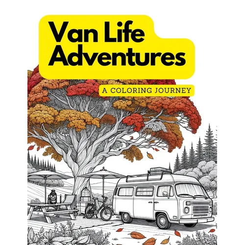 Van Life Adventures: A Coloring Journey: The world of van life in a captivating coloring book