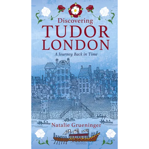 Discovering Tudor London: A Journey Back in Time