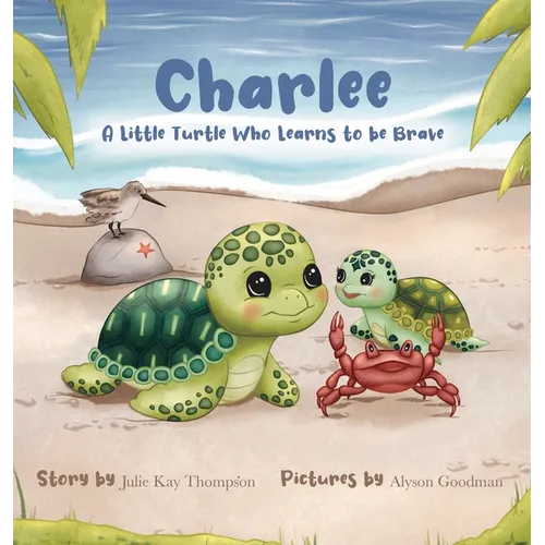 Charlee: A Little Turtle Who Learns to be Brave