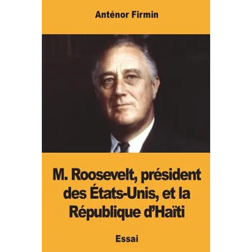 M. Roosevelt, président des États-Unis, et la République d'Haïti