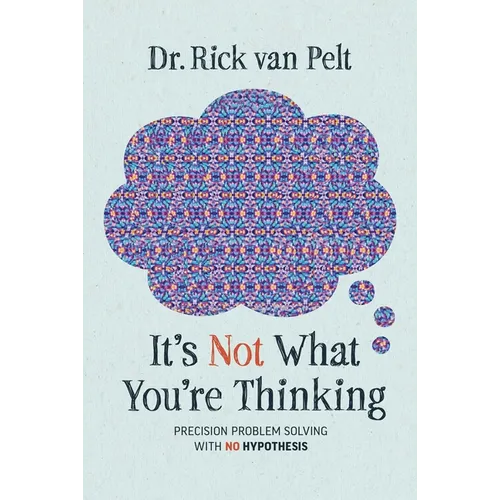It's Not What You're Thinking: Precision Problem Solving with No Hypothesis