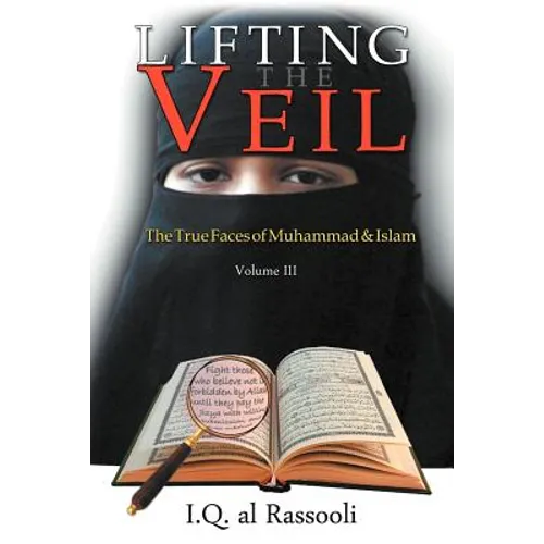 Lifting the Veil: The True Faces of Muhammad & Islam