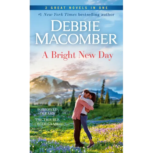 A Bright New Day: A 2-In-1 Collection: Borrowed Dreams and the Trouble with Caasi