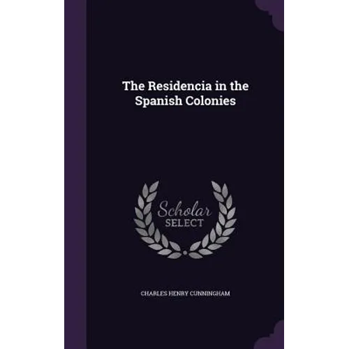 The Residencia in the Spanish Colonies