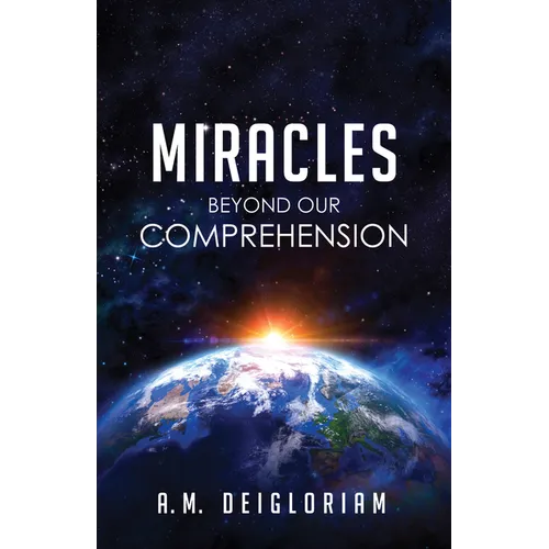 Miracles Beyond Our Comprehension