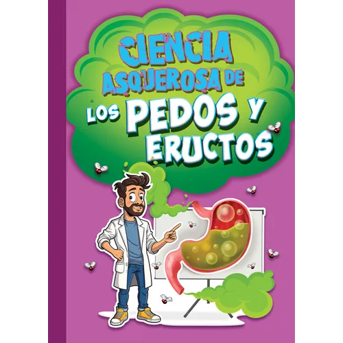 Ciencia Asquerosa de Los Pedos Y Eructos