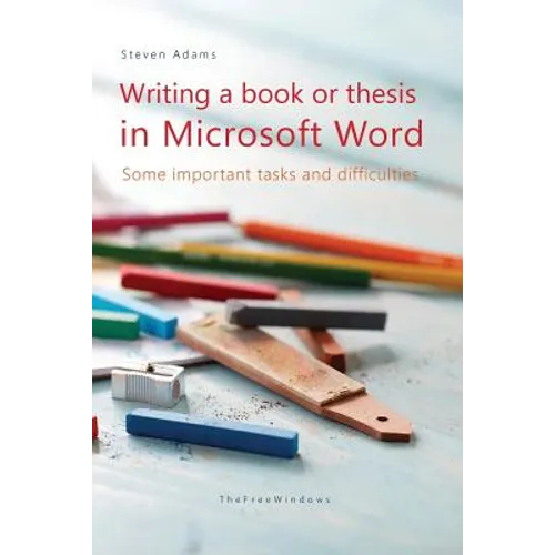 Writing a book or thesis in Microsoft Word: Some important tasks and difficulties