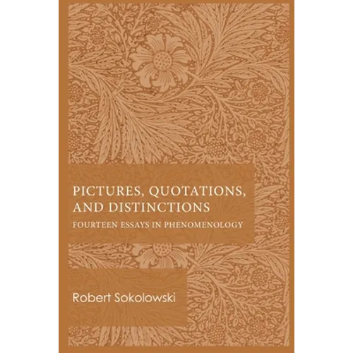 Pictures, Quotations, and Distinctions: Fourteen Essays in Phenomenology
