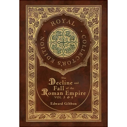 The Decline and Fall of the Roman Empire Vol 3 & 4 (Royal Collector's Edition) (Case Laminate Hardcover with Jacket)