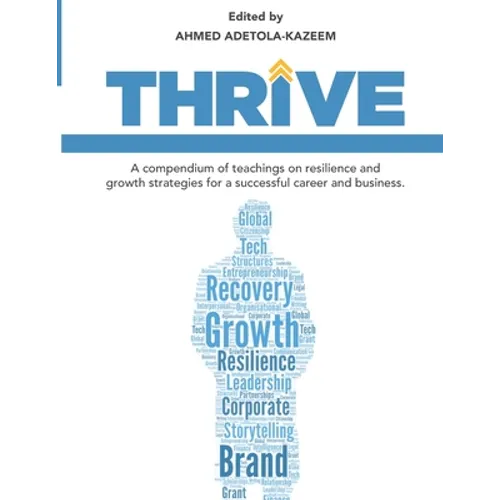 Thrive: A compendium of teachings on resilience and growth strategies for a successful career and business