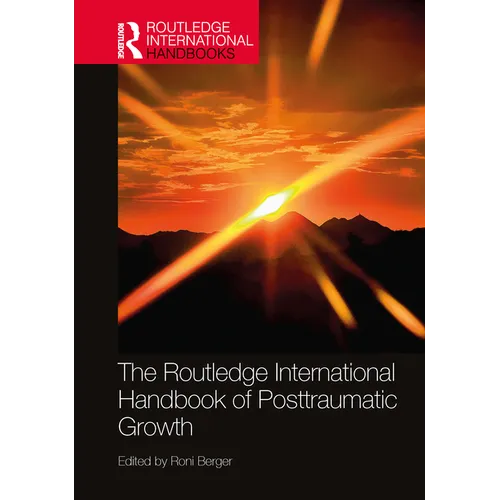 The Routledge International Handbook of Posttraumatic Growth