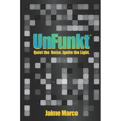 UnFunkt: Quiet the Noise. Ignite the Light.