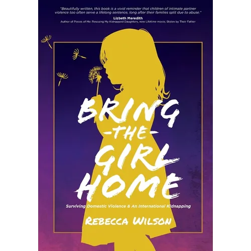Bring the Girl Home: Surviving Domestic Violence and an International Kidnapping