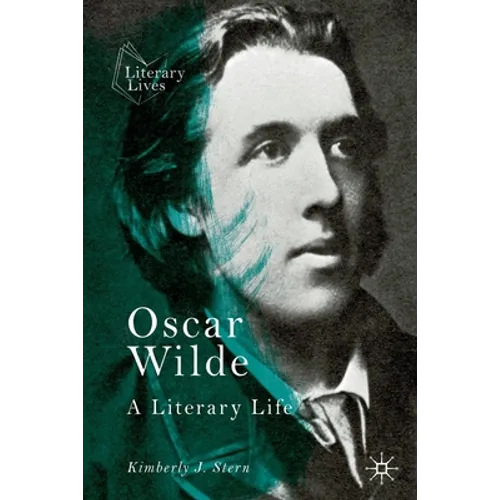 Oscar Wilde: A Literary Life
