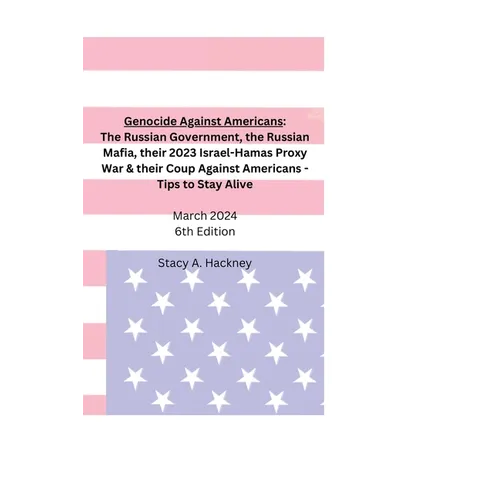 Genocide Against Americans: The Russian Government, the Russian Mafia, their 2023 Israel-Hamas Proxy War, & their Coup Against Americans - Tips to
