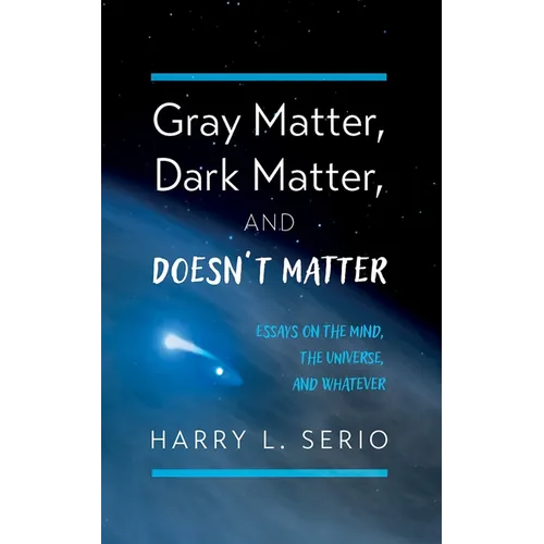 Gray Matter, Dark Matter, and Doesn't Matter