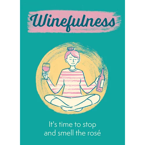 Winefulness: It's Time to Stop and Smell the Rosé