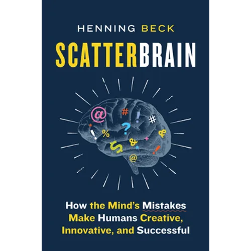 Scatterbrain: How the Mind's Mistakes Make Humans Creative, Innovative, and Successful