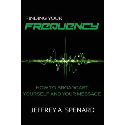 Finding Your Frequency: How to Broadcast Yourself and Your Message