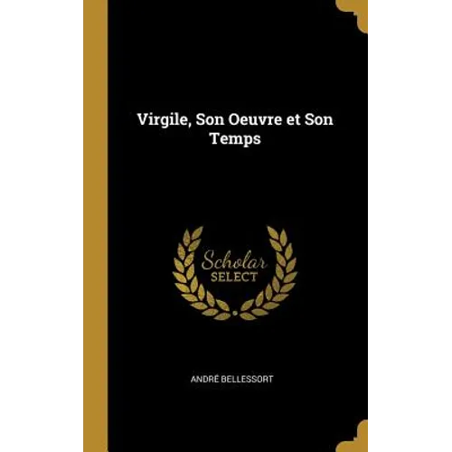 Virgile, Son Oeuvre et Son Temps