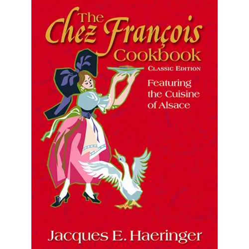 The Chez François Cookbook: Classic Edition