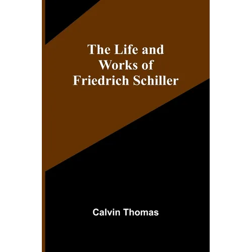 The Life and Works of Friedrich Schiller