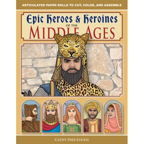 Epic Heroes & Heroines of the Middle Ages