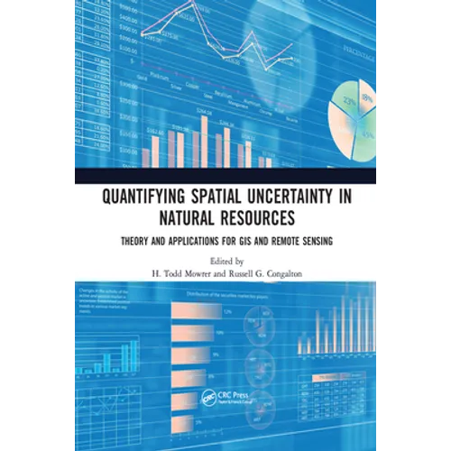 Quantifying Spatial Uncertainty in Natural Resources: Theory and Applications for GIS and Remote Sensing