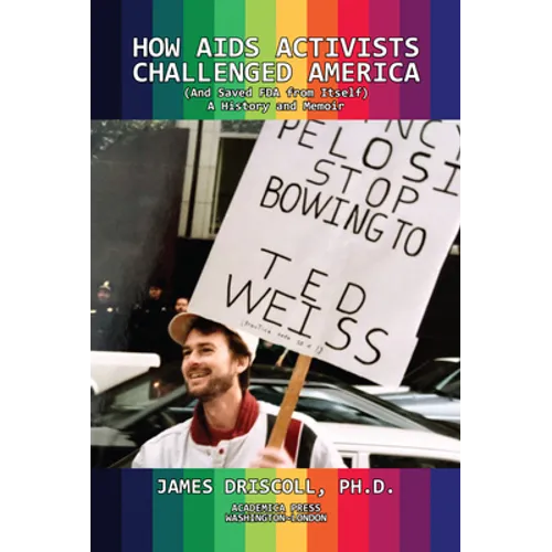How AIDS Activists Challenged America and Saved the FDA from Itself