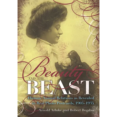 Beauty and the Beast: Human-Animal Relations as Revealed in Real Photo Postcards, 1905-1935