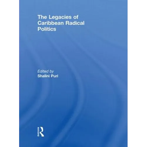 The Legacies of Caribbean Radical Politics