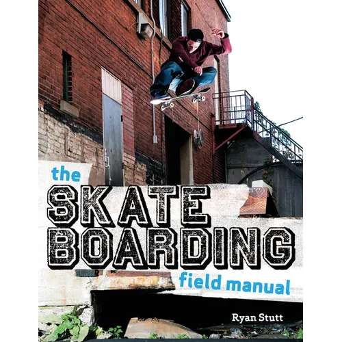 The Skateboarding Field Manual