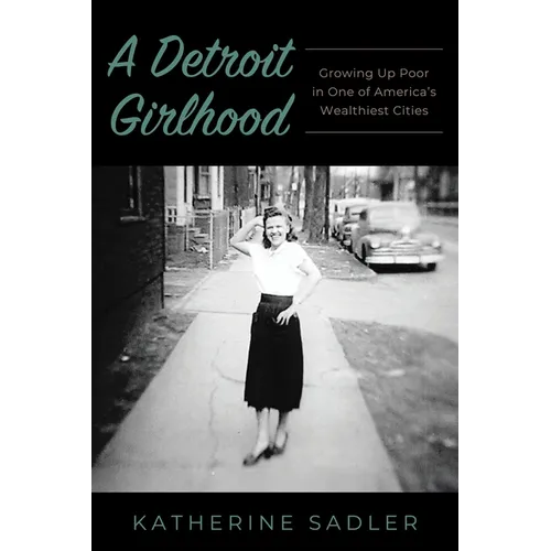 A Detroit Girlhood: Growing Up Poor in One of America's Wealthiest Cities