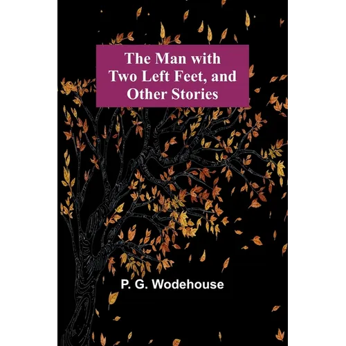 The Man with Two Left Feet, and Other Stories