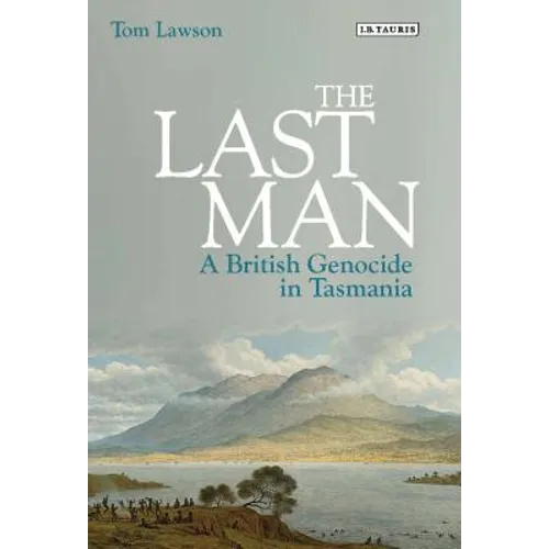 The Last Man: A British Genocide in Tasmania