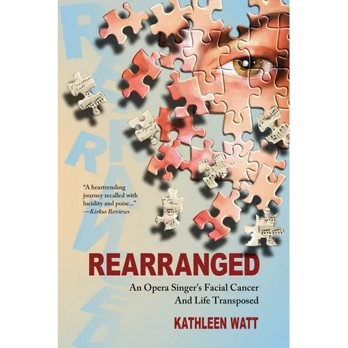 Rearranged: An Opera Singer's Facial Cancer And Life Transposed