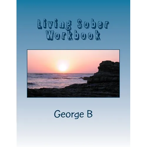 Living Sober Workbook: Some Tips on Living Sober