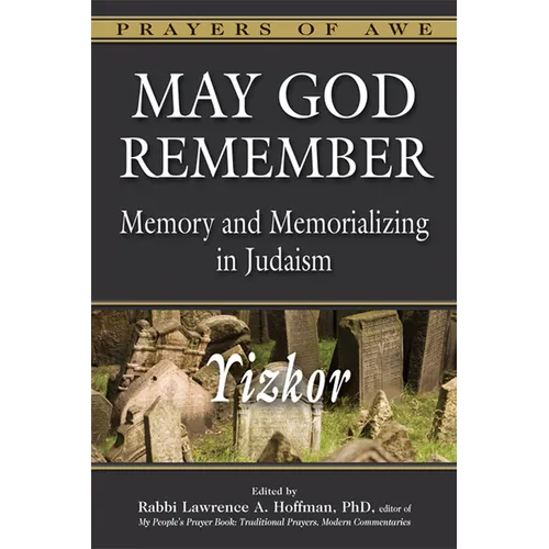 May God Remember: Memory and Memorializing in Judaism--Yizkor
